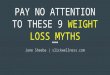 Pay no attention to these 9 weight loss myths