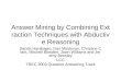 Answer Mining by Combining Extraction Techniques with Abductive Reasoning Sanda Harabagiu, Dan Moldovan, Christine Clark, Mitchell Bowden, Jown Williams