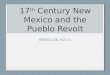 17 th Century New Mexico and the Pueblo Revolt HIST/CS 136: 9.27.11