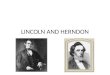 LINCOLN AND HERNDON. WILLIAM HERNDONS DECENDANTS WILLIAM HERNDON 4X GREAT GRAND FATHER EDWARD HERNDON 3X GREAT GRAND FATHER JACOB JOHN HERNDON GREAT,