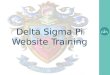 Delta Sigma Pi Website Training. What we will cover today Chapter Websites (External) Training Resources Available