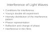 Interference of Light Waves Conditions for interference Young’s double slit experiment Intensity distribution of the interference pattern Phasor representation