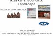 Alaska’s Economic Landscape AGFOA Fall Conference November, 16th, 2015 Alaska Department of Labor and Workforce Development, Research Section, Neal Fried,