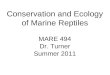 Conservation and Ecology of Marine Reptiles MARE 494 Dr. Turner Summer 2011