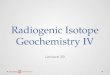 Radiogenic Isotope Geochemistry IV Lecture 39. U & Th Decay Series Isotopes continued