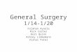 General Surgery 1/14-1/20 Folahan Ayoola Rick Carter Keri Quinn Ashley Limkemann Vishal Patel