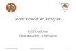 Rider Education Program REP Database Familiarization Presentation  Version 3.09 March 2009 REP Database Presentation 1