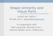 Shape similarity and Visual Parts Longin Jan Latecki Temple Univ., In cooperation with Rolf Lakamper (Temple Univ.),