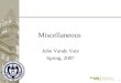 1 Miscellaneous John Vande Vate Spring, 2007. 2 Agenda Bull Whip IT Summary Project Presentations