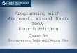 Programming with Microsoft Visual Basic 2008 Fourth Edition Chapter Ten Structures and Sequential Access Files