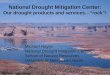 Photo: David Speer National Drought Mitigation Center: Our drought products and services…“rock”! Michael Hayes National Drought Mitigation Center School
