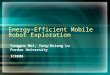 1 Energy-Efficient Mobile Robot Exploration Yongguo Mei, Yung-Hsiang Lu Purdue University ICRA06