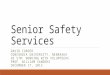 Senior Safety Services DAVID CORDER CONCORDIA UNIVERSITY, NEBRASKA HS 570: WORKING WITH VOLUNTEERS PROF. WILLIAM SANDERS DECEMBER 17, 2015