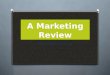 A Marketing Review Marketing Co-op. Marketing O The process of planning pricing, promoting, selling, and distributing products to satisfy customers’ needs