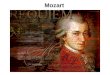 Mozart. Mozart Wolfgang Amadej was born on January, 27th, 1756 in the city of Salzburg