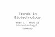 Trends in Biotechnology Week 1 - What is biotechnology? Summary