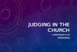 JUDGING IN THE CHURCH 1 CORINTHIANS 5:1-13 PASTOR KEONE