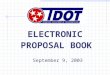 ELECTRONIC PROPOSAL BOOK September 9, 2003. Project Team Brandon Crowley, TDOT Construction Vonda Kellett, TDOT Construction Michele Baker, Info Tech
