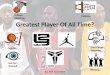 Greatest Player Of All Time? 3-Point Shooting Defense Scoring Free-Throw Shooting See For Yourself Winning By: Will Townsville
