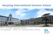 Hanyang International Summer School Host: Foreign Language Center Co-organizer: Office of International Affairs