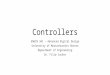 Controllers ENGIN 341 – Advanced Digital Design University of Massachusetts Boston Department of Engineering Dr. Filip Cuckov