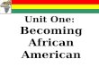 Unit One: Becoming African American. Africa is geographically, ethnically, religiously, politically, and culturally diverse West Africa is typically the