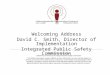 Welcoming Address David C. Smith, Director of Implementation Integrated Public Safety Commission Interoperable Communications Adopted by resolution of