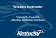 Field-Only Certification Presented by Frank Hall, Laboratory Certification Coordinator
