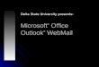 Microsoft ® Office Outlook ® WebMail Delta State University presents: