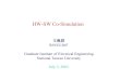 HW-SW Co-Simulation 王甦群 R91921007 Graduate Institute of Electrical Engineering National Taiwan University July 3, 2003