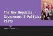 The New Republic - Government & Political Party Chapter 6 – Section 1