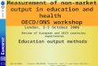04/10/2006Francis MALHERBE, Eurostat, unit C1 and Alain GALLAIS, OECD, STD/NAFS Measurement of non-market output in education and health OECD/ONS workshop