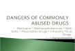 DANGERS OF COMMONLY ABUSED DRUGS
