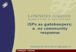 ISPs as gatekeepers: a.nz community response Presented by Rick Shera,