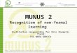 MUNUS 2 Recognition of non-formal learning Institution responsible for this thematic field: TSC NOVA GORICA