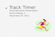 Track Timer Finial Semester Presentation Senior Design II November 29, 2011