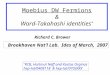 Moebius DW Fermions & Ward-Takahashi identities * Brookhaven Nat’l Lab. Ides of March, 2007 * RCB, Hartmut Neff and Kostas Orginos hep-lat/0409118 & hep-lat/0703XXX