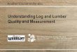 Understanding Log and Lumber Quality1 Understanding Log and Lumber Quality and Measurement Another Course-in-the-Box