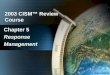 © 2003 ISACA Chapter 5 ResponseManagement 2003 CISM™ Review Course