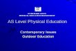 AS Level Physical Education Contemporary Issues Outdoor Education ST RICHARD GWYN PHYSICAL EDUCATION DEPARTMENT