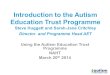 Introduction to the Autism Education Trust Programme Steve Huggett and Sarah-Jane Critchley Director and Programme Head AET Using the Autism Education