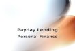 Payday Lending Personal Finance. © Family Economics & Financial Education – Revised November 2006 – Credit Unit – Payday Lending Funded by a grant from