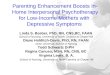 Parenting Enhancement Boosts In- Home Interpersonal Psychotherapy for Low-Income Mothers with Depressive Symptoms Linda S. Beeber, PhD, RN, CNS,BC, FAAN