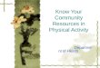 Know Your Community Resources in Physical Activity Department of Health