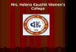 Mrs. Helena Kaushik Women’s College. The Founders Mrs. Helena Kaushik and Dr. Surendra Kaushik