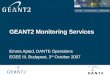 Connect. Communicate. Collaborate GEANT2 Monitoring Services Emma Apted, DANTE Operations EGEE III, Budapest, 3 rd October 2007