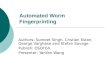 Automated Worm Fingerprinting Authors: Sumeet Singh, Cristian Estan, George Varghese and Stefan Savage Publish: OSDI'04. Presenter: YanYan Wang
