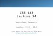 CSE 143 Lecture 14 Maps/Sets; Grammars reading: 11.2 - 11.3 slides adapted from Marty Stepp and Hélène Martin