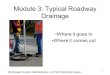 1 Module 3: Typical Roadway Drainage Where it goes in Where it comes out Stormwater System Maintenance: A 4-Part Workshop Series