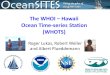 The WHOI – Hawaii Ocean Time-series Station (WHOTS) Roger Lukas, Robert Weller and Albert Plueddemann
